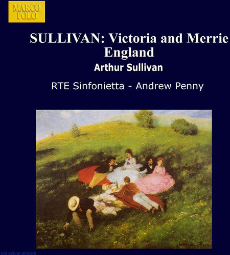 Sullivan / Penny / Rte Sinfonietta: Victoria & Merrie England-Comp