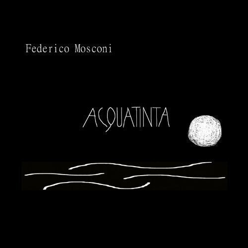 Mosconi, Federico: Acquatinta