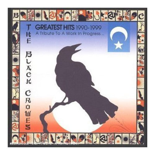 Black Crowes: Greatest Hits 1990-1999: A Tribute To A Work In Progress