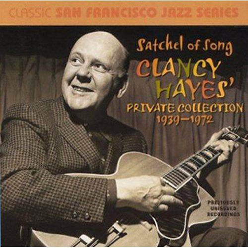 Hayes, Clancy: Satchel Of Song: Clancy Hayes Private Collection 1939-72