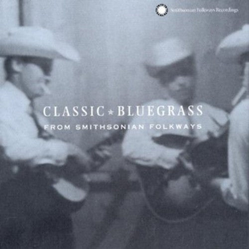 Classic Bluegrass From Smithsonian Folkways / Var: Classic Bluegrass From Smithsonian Folkways