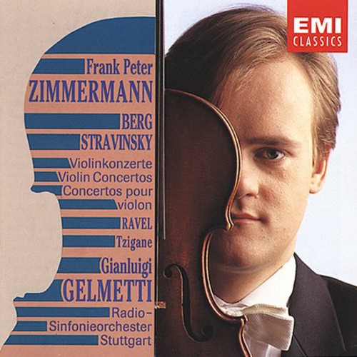 Berg / Stravinsky / Ravel / Zimmermann / Gelmetti: Concerto Violin/Concerto Violin/Tzigane-Rhaps