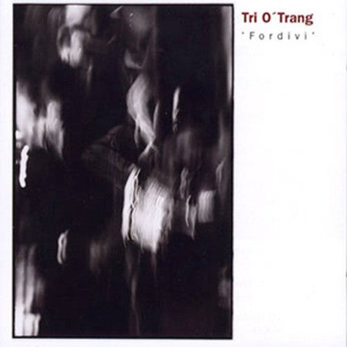 Trio O'Trang: Fordivi