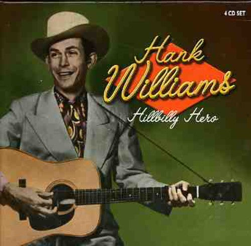 Williams Sr, Hank: Hillbilly Hero