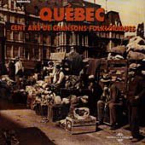 Quebec Cent Ans De Chansons Folkloriques / Various: Quebec Cent Ans de Chansons Folkloriques