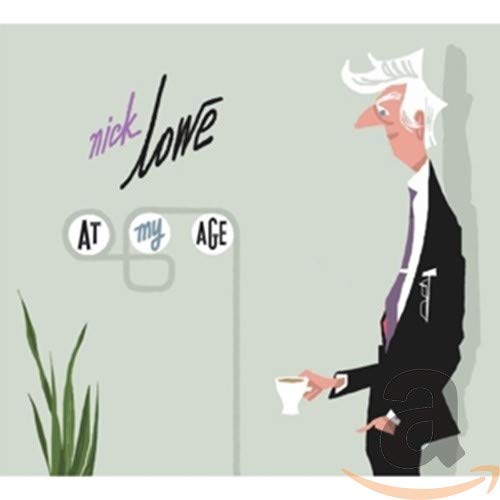 Lowe, Nick: At My Age [Digipak]