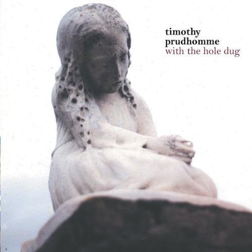 Prudhomme, Timothy: With the Hole Dug