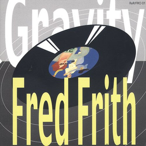 Frith, Fred: Gravity