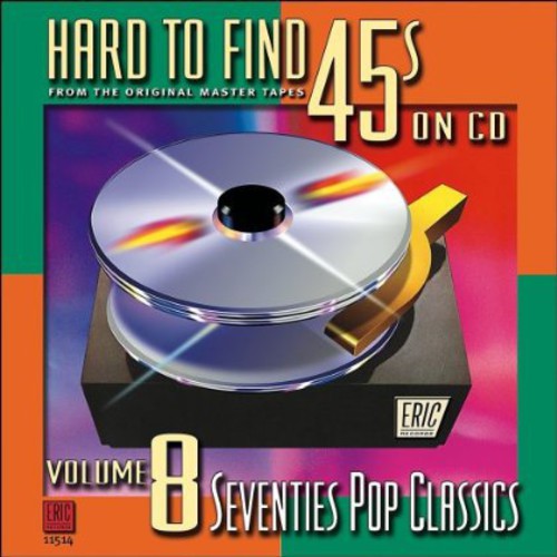 Hard-to-Find 45's on CD 8: 70s Pop Classics / Var: Hard-To-Find 45's On CD, Vol. 8: Pop Classics