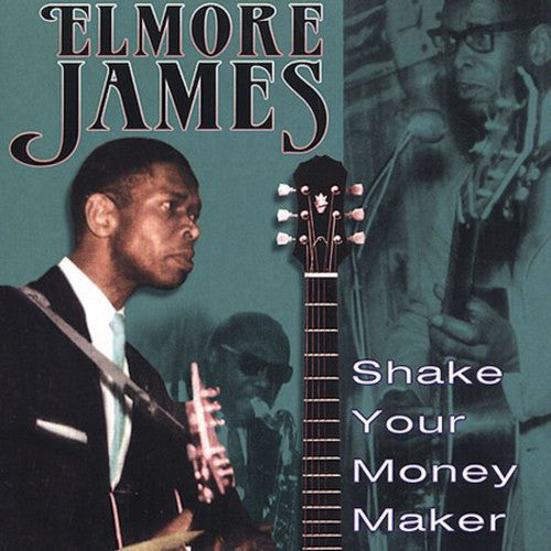 James, Elmore: Shake Your Money Maker