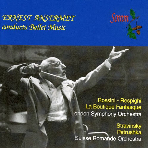 Ansermet / Stravinsky / Rossini-Respighi: Ernest Ansermet Conducts Ballet Music