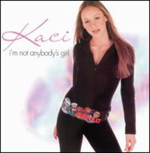 Kaci: I'm Not Anybody's Girl