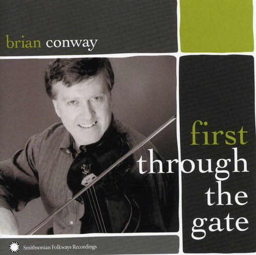 Conway, Brian: First Through The Gate: Irish-American Fiddle Master