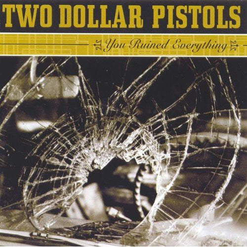 Two Dollar Pistols: You Ruined Everything