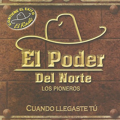 Poder Del Norte: Cuando Llegaste Tu