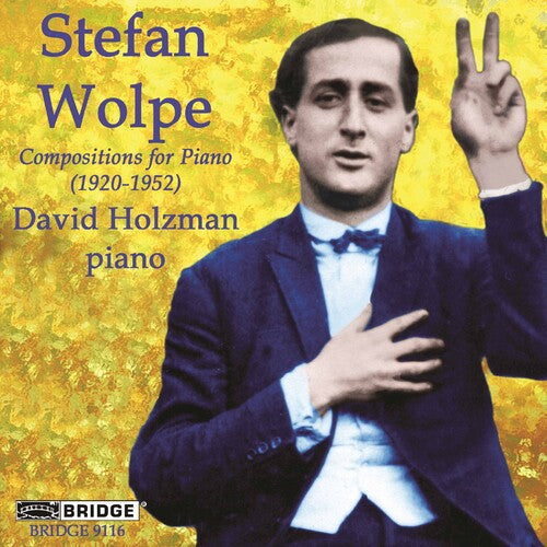 Wolpe / Holzman: Compositions for Piano (1920-1952)