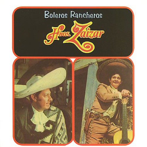 Hermanos Zaizar: Boleros Rancheros