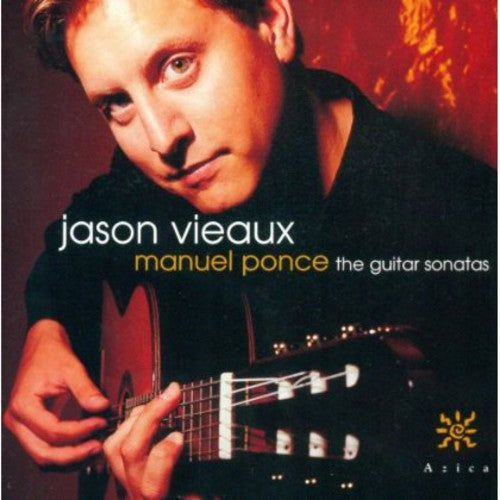 Ponce / Vieaux: Ponce: Guitar Sonatas