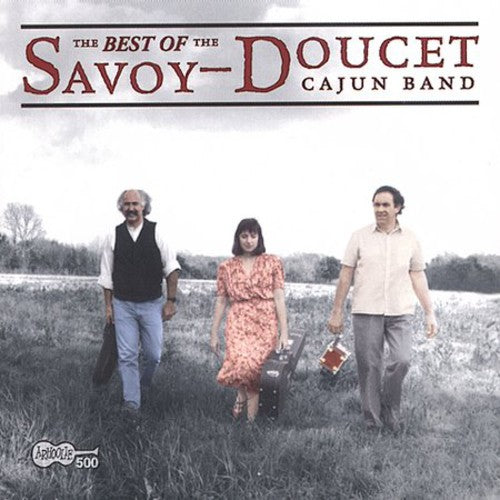 Savoy Doucet Cajun Band: Best Of The Savoy-Doucet Cajun Band