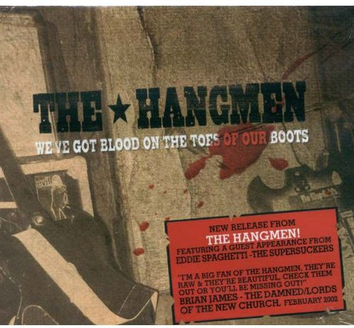 Hangmen: We've Got Blood on the Toes of Our Boots