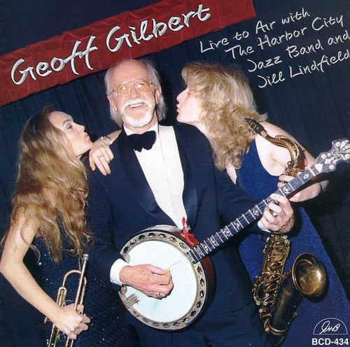 Gilbert, Geoff: Live To Air With The Harbor City Jazz Band and Jill LindField