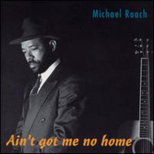 Roach, Michael: Ain't Got Me No Home