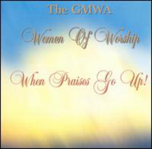 GMWA Women of Worship: When Praises Go Up