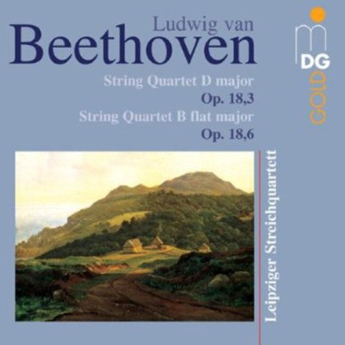 Beethoven / Leipzig String Quartet: String Quartets 3 & 6 Op 18