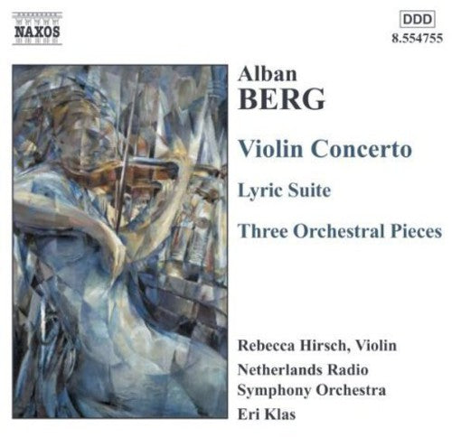 Berg / Hirsch / Klas / Nrso: Violin Concerto / Lyric Suite / 3 Orchestra Pieces