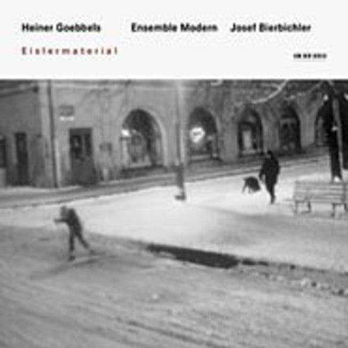 Goebbels / Bierbichler / Ensemble Modern: Eislermaterial