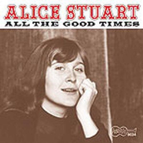 Stuart, Alice: All the Good Times