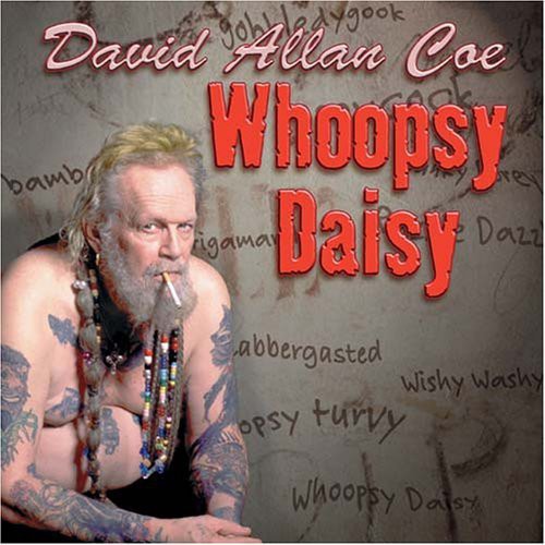 Coe, David Allan: Whoopsy Daisy