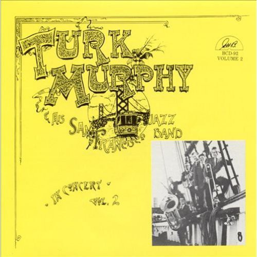 Murphey, Turk & His San Francisco Jazz Band: Volume 2