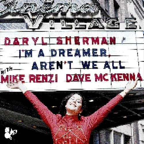 Sherman, Daryl: I'm a Dreamer Aren't We All