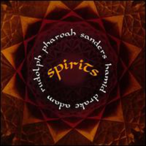 Sanders, Pharoah / Rudolph, Adam / Drake, Hamid: Spirits