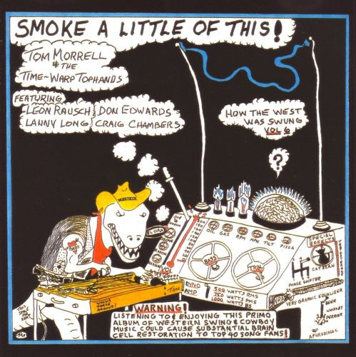 Morrell, Tom & Time Warp Tophands: How The West Was Swung, Vol. 6: Smoke A Little Of This