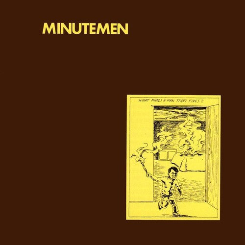 Minutemen: What Makes a Man Start Fires?