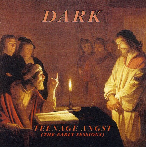 Dark: Teenage Angst (Early Sessions)