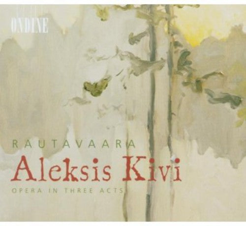 Rautavaara / Hynninen / Saarinen / Lebtinen: Aleksis Kivi