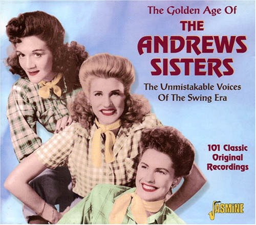 Andrew Sisters: Golden Age of the Andrews Sisters-Unmistakable Voi