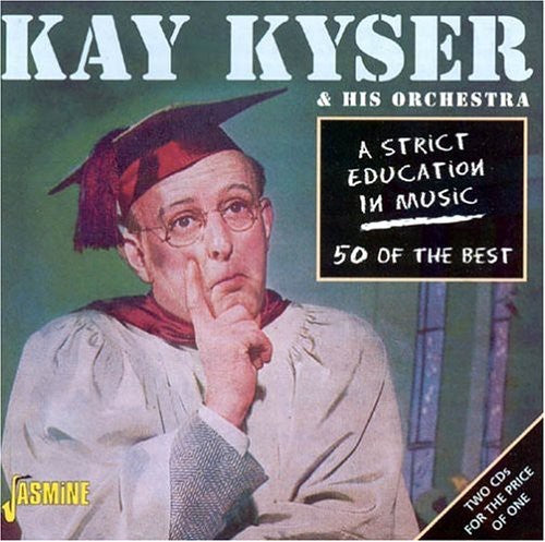 Kyser, Kay & His Orchestra: A Strick Education In Music: 50 Of The Best