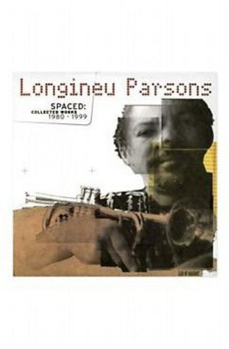 Parsons, Longineu: Spaced: Collected Works 1980-1999