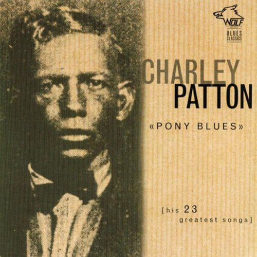 Charley Patton: Pony Blues: His 23 Greatest Songs - COMPACT DISCS