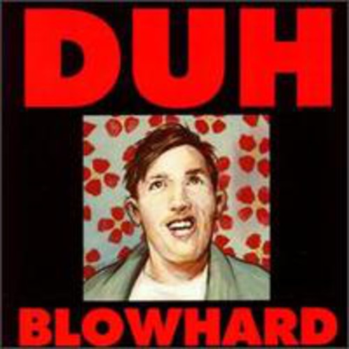 Duh: Blowhard