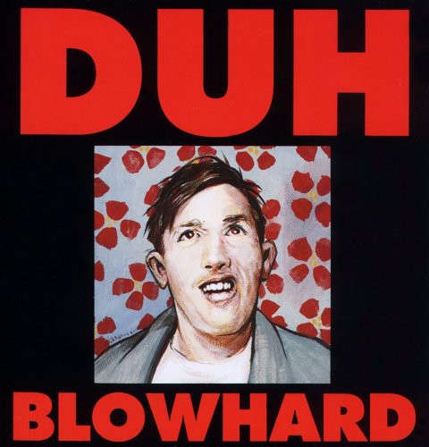 Duh: Blowhard