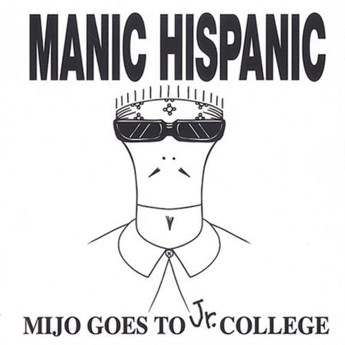 Manic Hispanic: Mijo Goes to JR College