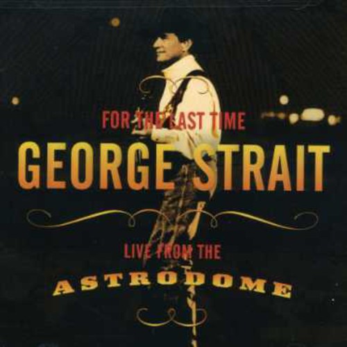 Strait, George: For Last the Time: Live from the Astrodome
