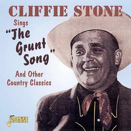 Stone, Cliffie: The Grunt Song and Other Country Classics