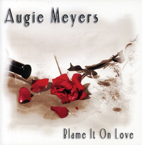 Meyers, Augie: Blame It on Love