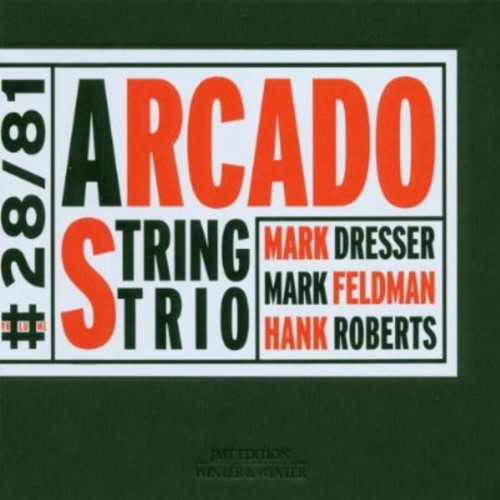 Dresser, Mark / Feldman, Mark / Roberts, Hank: Arcado String Trio